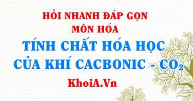 Tính chất hóa học của CO2 Carbon dioxide? Hỏi nhanh đáp gọn môn Hóa